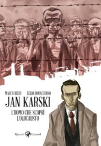 Jan Karski. L’uomo che scoprì l’olocausto