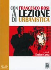 Con Francesco Rosi a lezione di Urbanistica