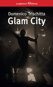 “Glam city” di Domenico Trischitta da Modusvivendi