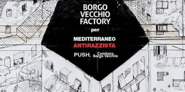 Borgo Vecchio Factory per il Mediterraneo Antirazzista