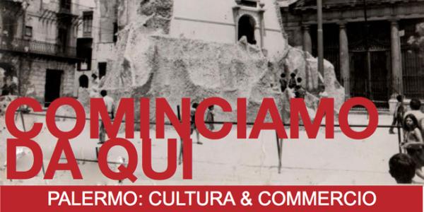 Cominciamo da Qui. Palermo: Cultura e Commercio