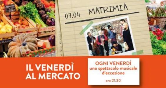 I Matrimia live a Sanlorenzo Mercato