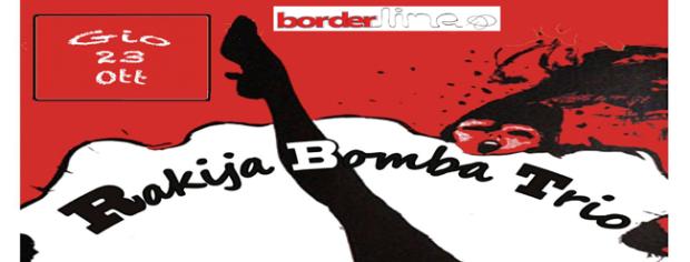 Rakija Bomba Trio Live  al Border Line