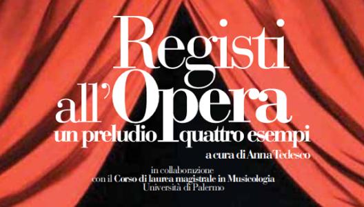 Registi all’opera. Un preludio e quattro esempi