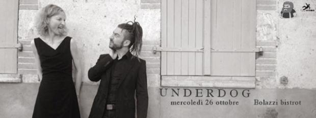 Underdog live da Bolazzi
