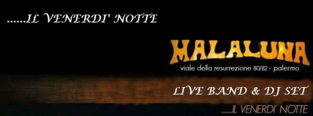Venerdì al Malaluna